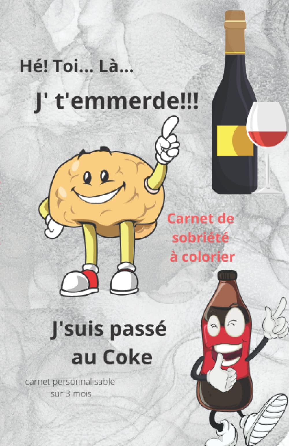 Hé... Toi... Là: carnet de sobriété a remplir et a personnalisé soi-même book
