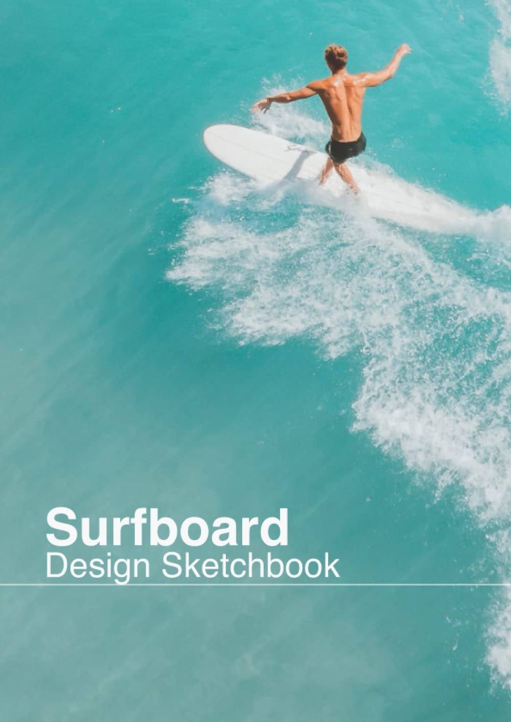 Surfboard Design Sketchbook for Artistic surfer or shaper | Plan your surfboard before shaping: Professional designs for plan custom surfboard | Draw surfboards book