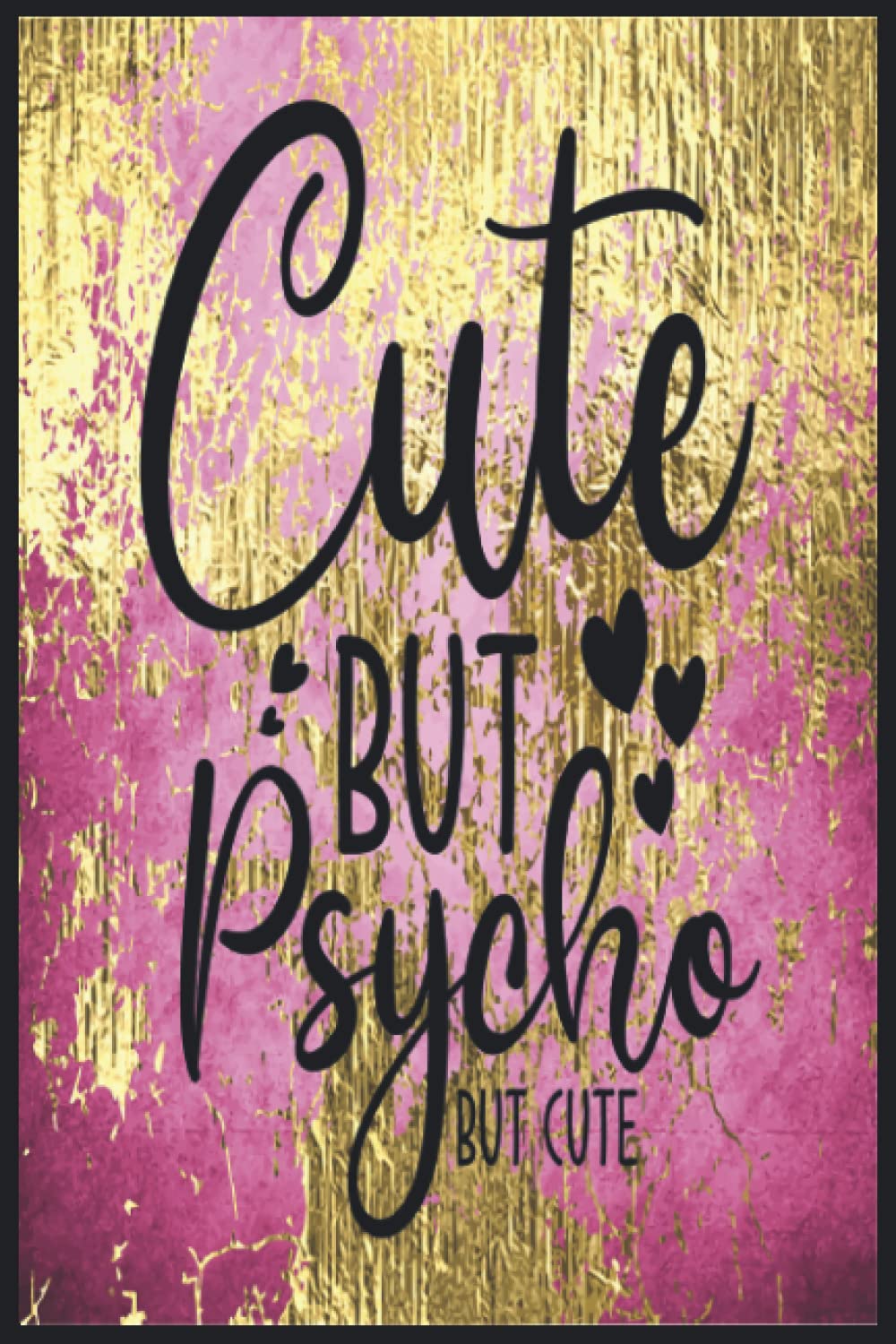 Cute but psycho, but cute: Compostion Book Notebook Journal - 2022 -6''x9'' - 121 Pages College Ruled Essays & Short Stories