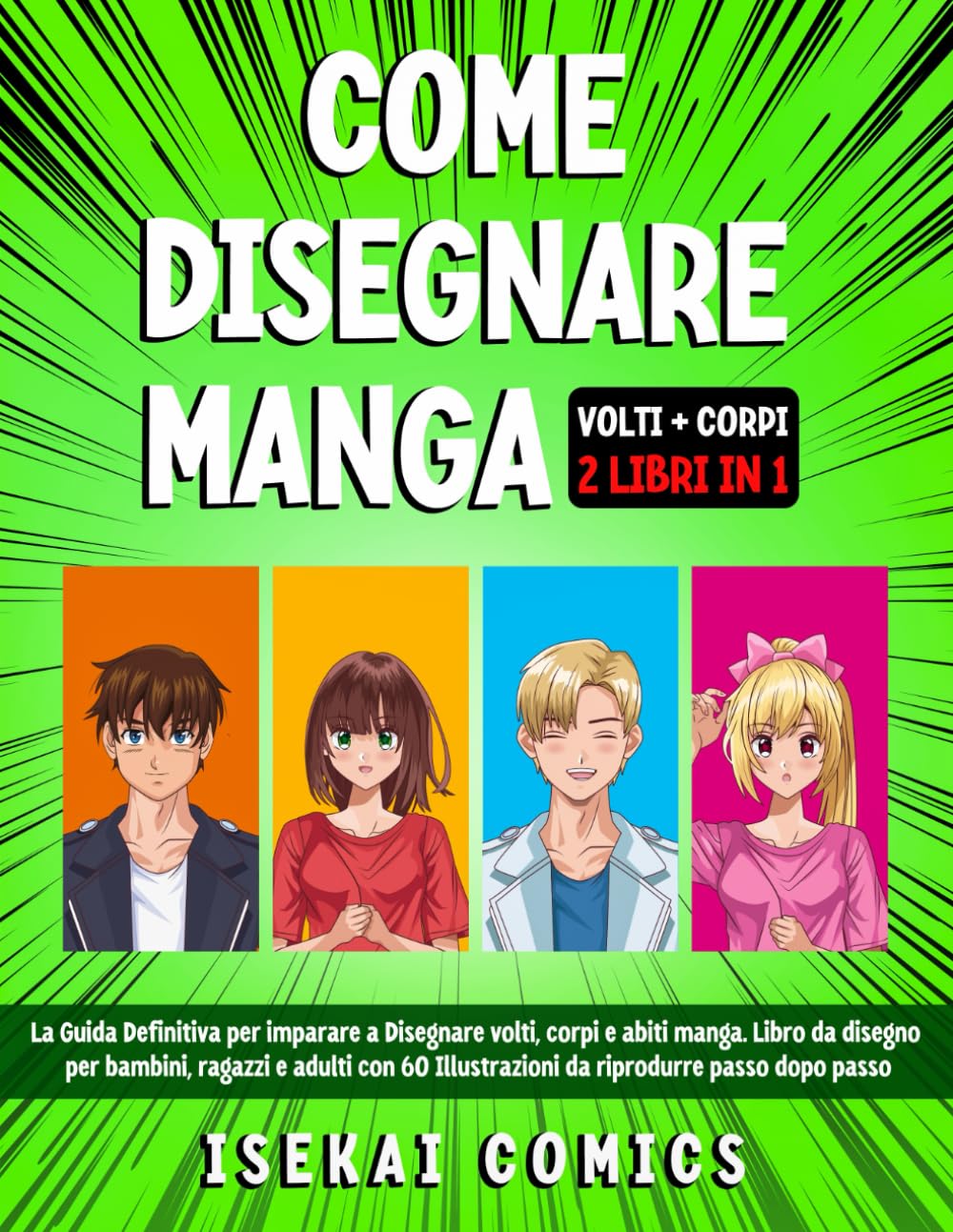 Come Disegnare Manga: 2 LIBRI IN 1. La Guida Definitiva per imparare a Disegnare volti, corpi e abiti manga. Libro da disegno per bambini, ragazzi e ... Illustrazioni da riprodurre passo dopo passo Manga