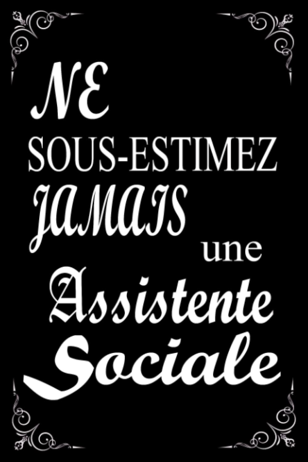 Ne Sous Estimez Jamais Une Assistante Sociale . cadeau original drôle pour collègue mère amie ...: Carnet de Notes Ligné pour Assistante Sociale carnet de notes 120 pages ligne book