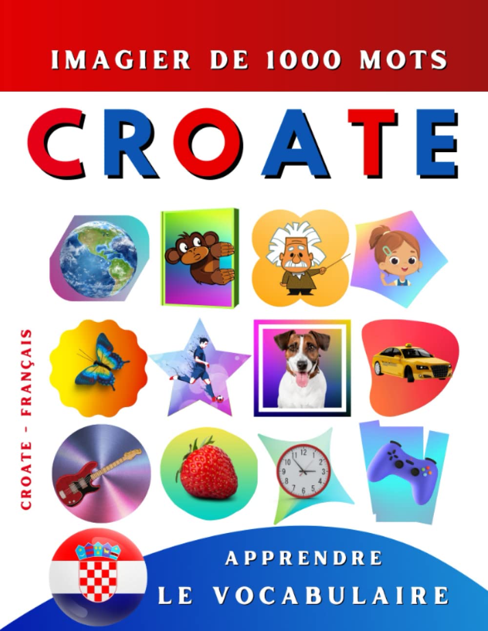 Apprendre le vocabulaire Croate : imagier de mille mots, bilingue Croate - Français: Le Croate illustré pour débutant (enfant, adolescent ou adulte) book
