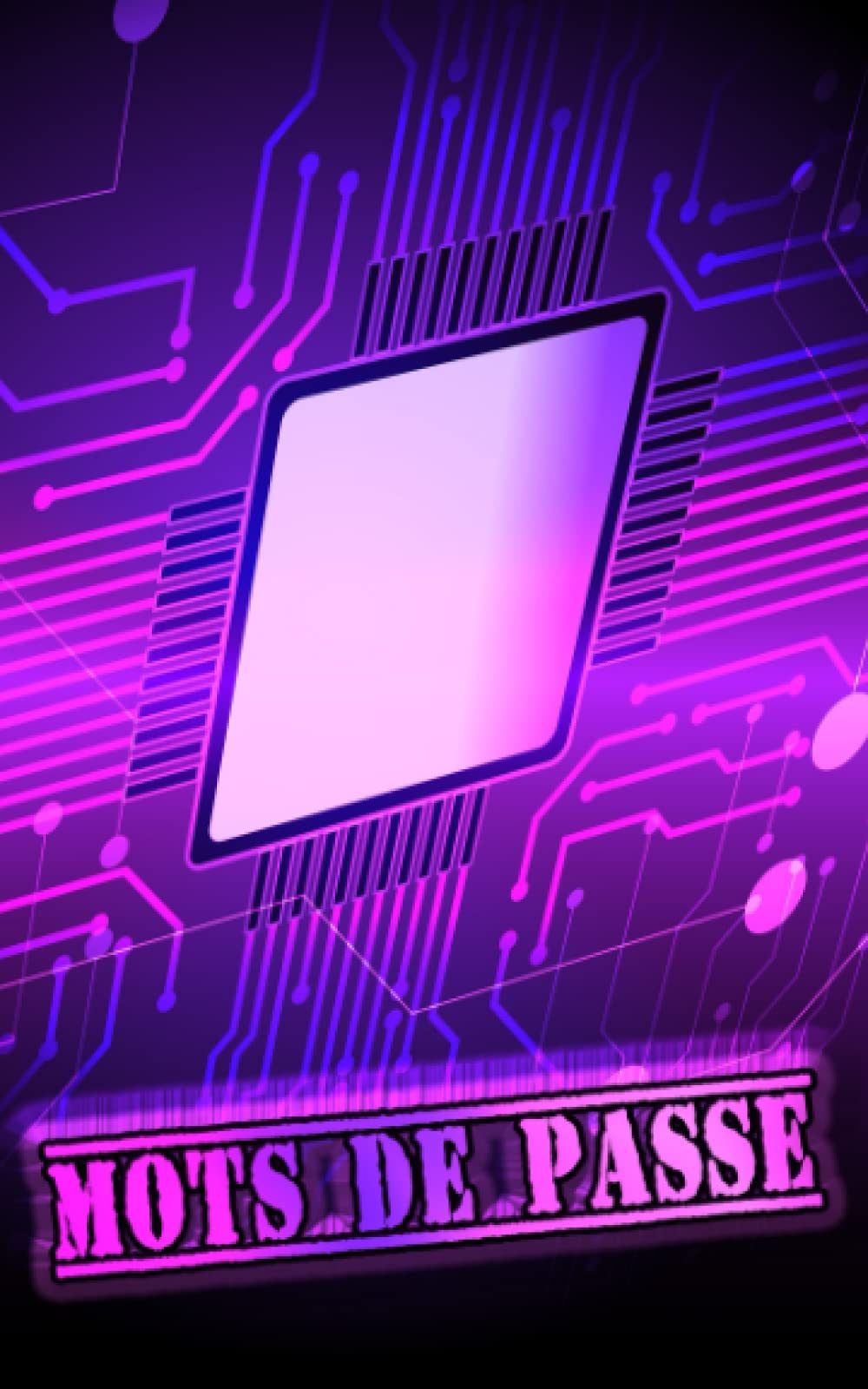 Mots de passe: Répertoire alphabétique pour mots de passe internet : l'organisateur de tous vos identifiants et mots de passe web et applications. Motif Circuit imprimé book