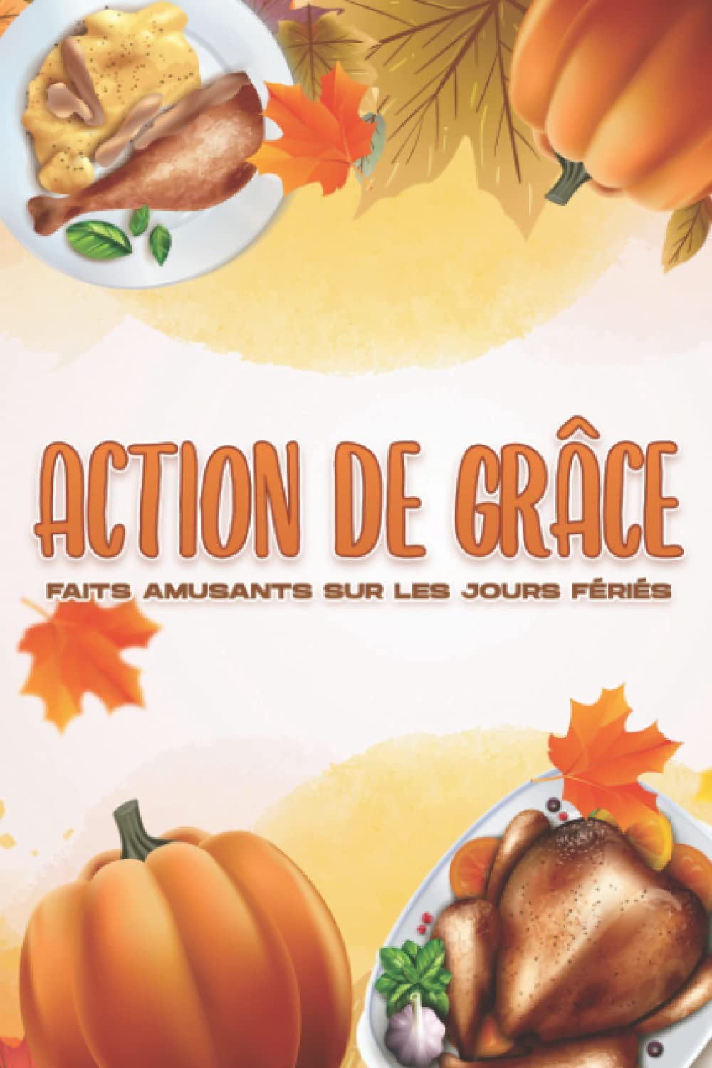 Action de grâce: Faits amusants sur les jours fériés #1 book