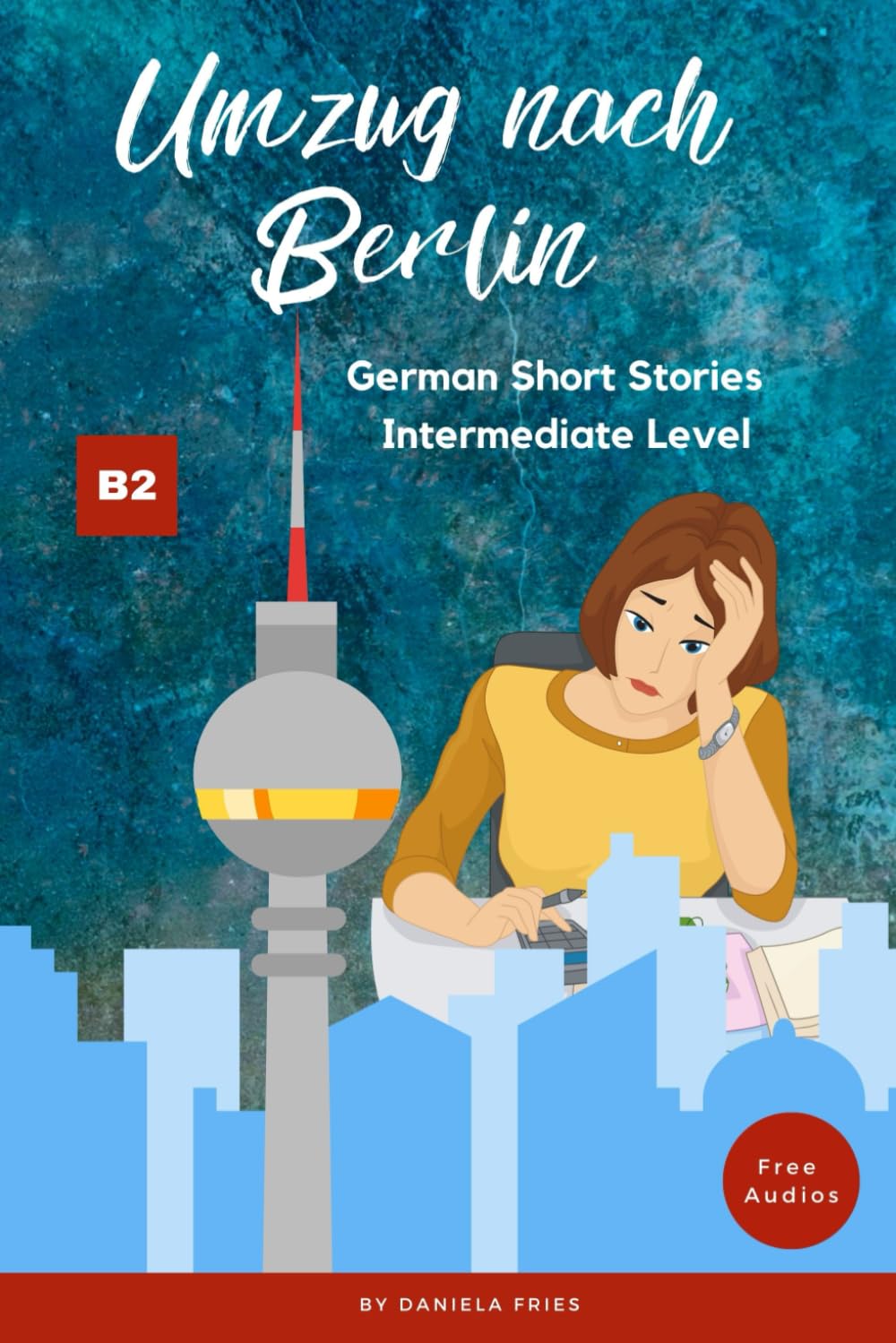 Umzug nach Berlin: Graded Reader Intermediate German B2 (Carla - Eine Portugiesin in Deutschland) Foreign Languages ​​& Dictionaries