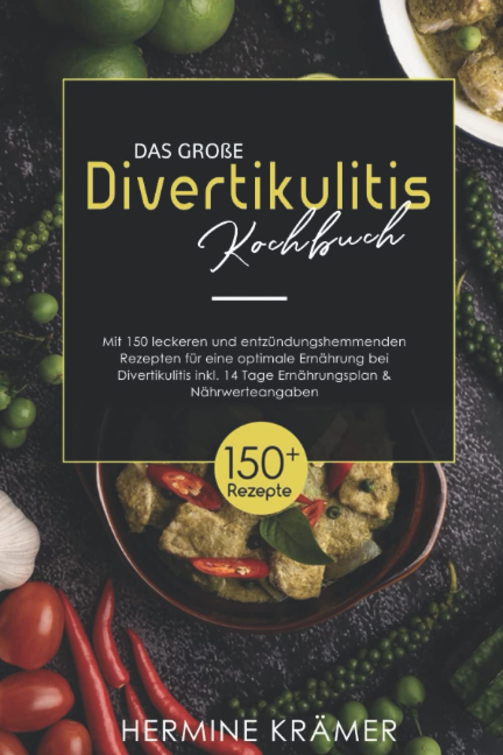 Das große Divertikulitis Kochbuch: Mit 150 leckeren und entzündungshemmenden Rezepten für eine optimale Ernährung bei Divertikulitis inkl. 14 Tage Ernährungsplan & Nährwerteangaben. book