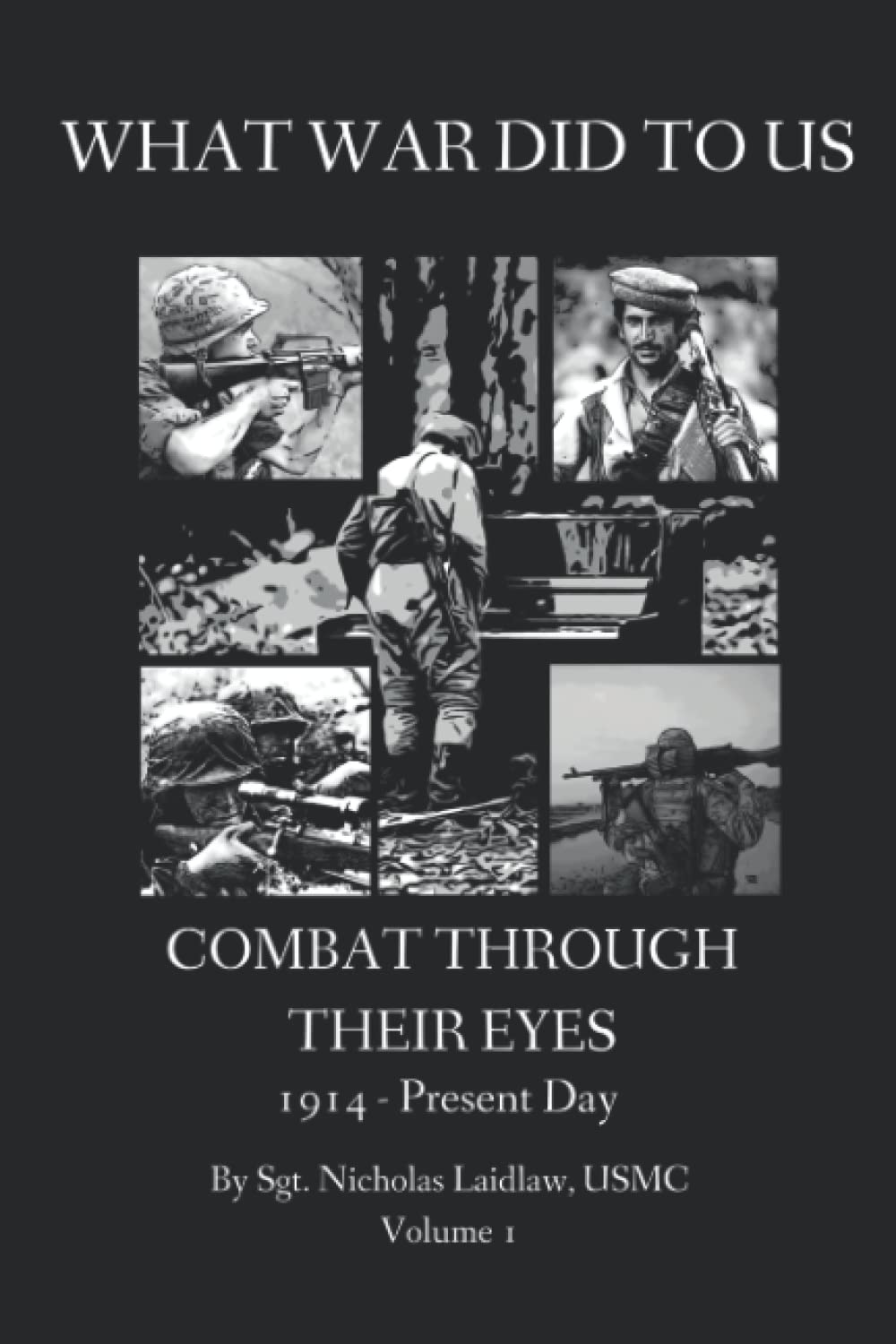 WHAT WAR DID TO US: Combat Through Their Eyes Politics & History