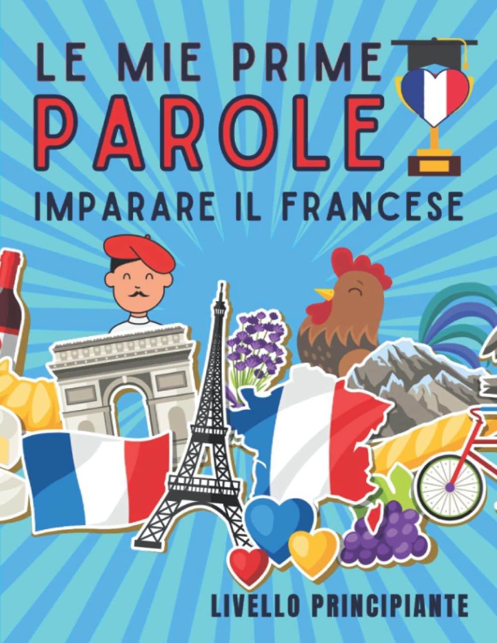 le mie prime parole in francese: Impara il vocabolario francese di base con bellissime immagini colorate per imparare la lingua francese per bambini e adulti Essays & Short Stories