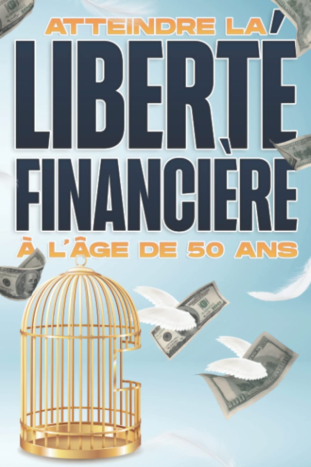 Atteindre la liberté financière à l'âge de 50 ans: La liberté financière à tout âge #4 book