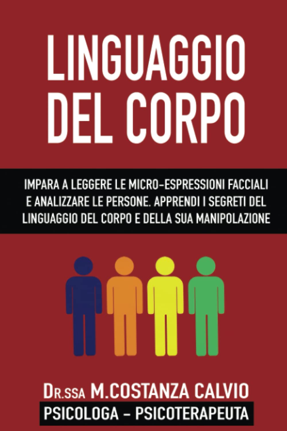 LINGUAGGIO DEL CORPO: Impara a leggere le microespressioni facciali e analizzare le persone. Apprendi i segreti del linguaggio del corpo e della sua manipolazione. book