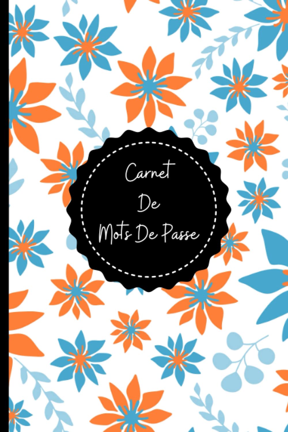 Carnet de mots de passe: Carnet de mots de passe alphabétique | Cahier pour vos identifiants et mots de passe Internet | Cahier de mot de passe ... vos identifiants & mots de passe Internet book