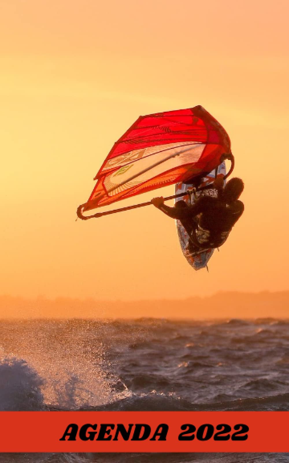 AGENDA Année 2022 / 320 PAGES / 1 page par jour et Week-end sur 1 page / Journalier usage Personnel et Professionnel: Couverture : Photo Wind Surf - ... - Freestyle Windsurf - Planche à voile book