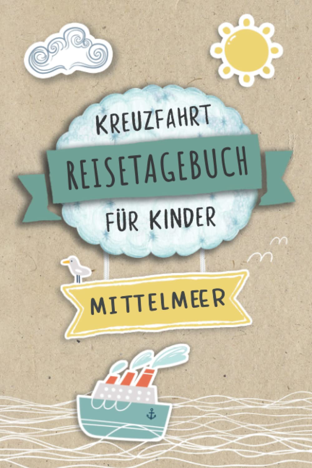 Kreuzfahrt Tagebuch für Kinder Mittelmeer: Mittelmeer Reisetagebuch und Logbuch zum Ausfüllen,Eintragen,Malen für Schiffsreise, Aktivitätsbuch & ... Buch für Reise auf einem Kreuzfahrtschiff Travel Guides