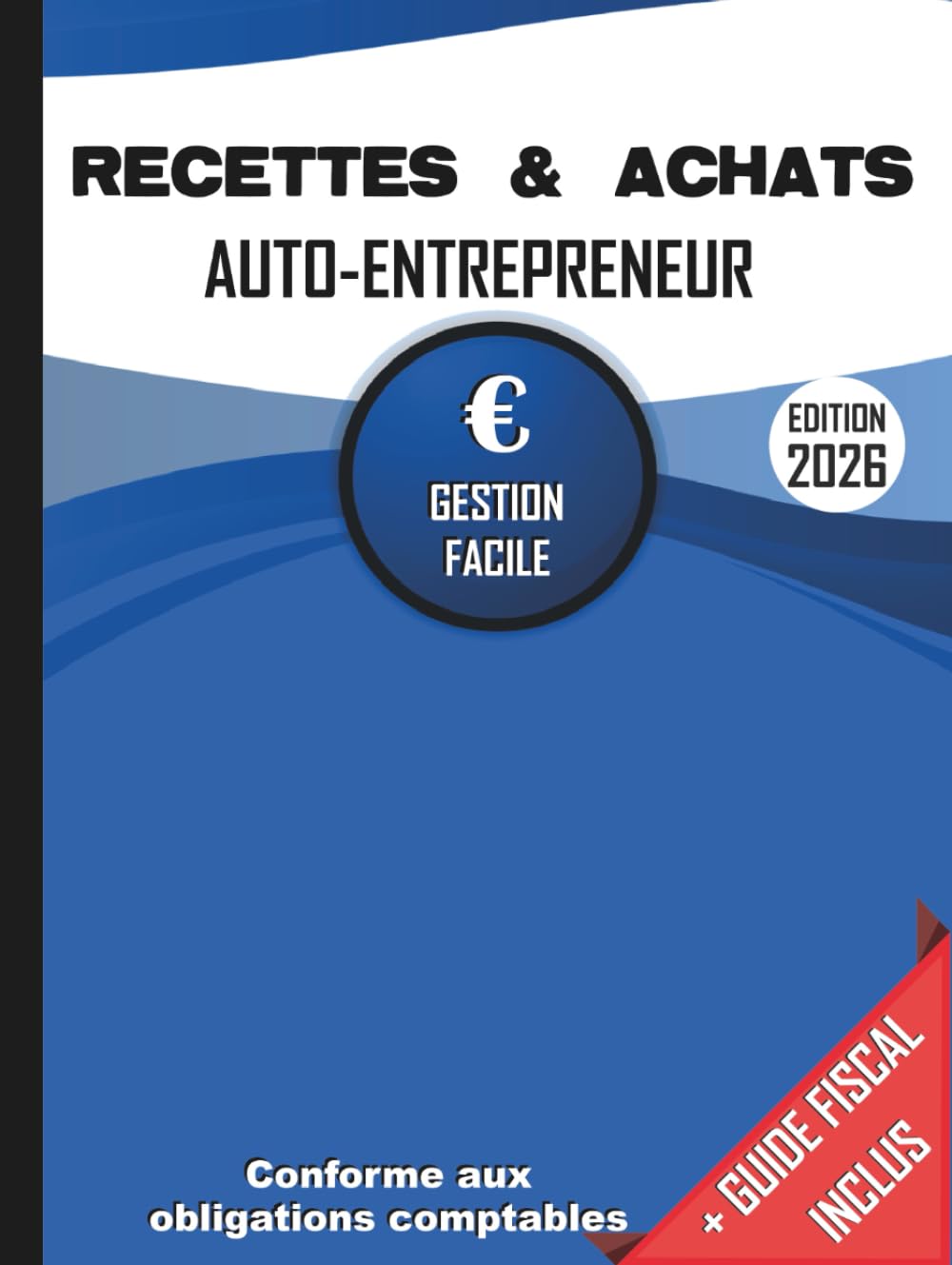 Livre des Recettes Micro Entreprise: Cahier de Compte Auto Entrepreneur Conforme aux Obligations Comptables des Micro Entrepreneurs | Livre de Recettes et Registre des Achats Business, Finance & Career