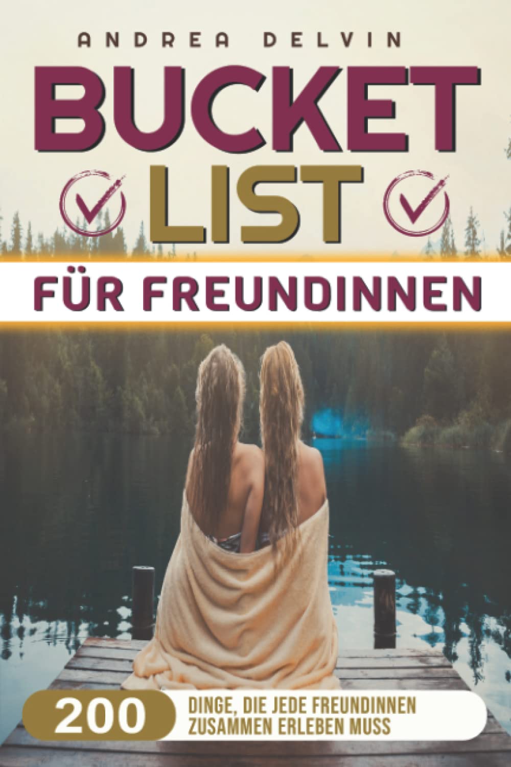 Bucket List für Freundinnen: 200 Dinge, die Jede Freundinnen Zusammen Erleben Muss Manga