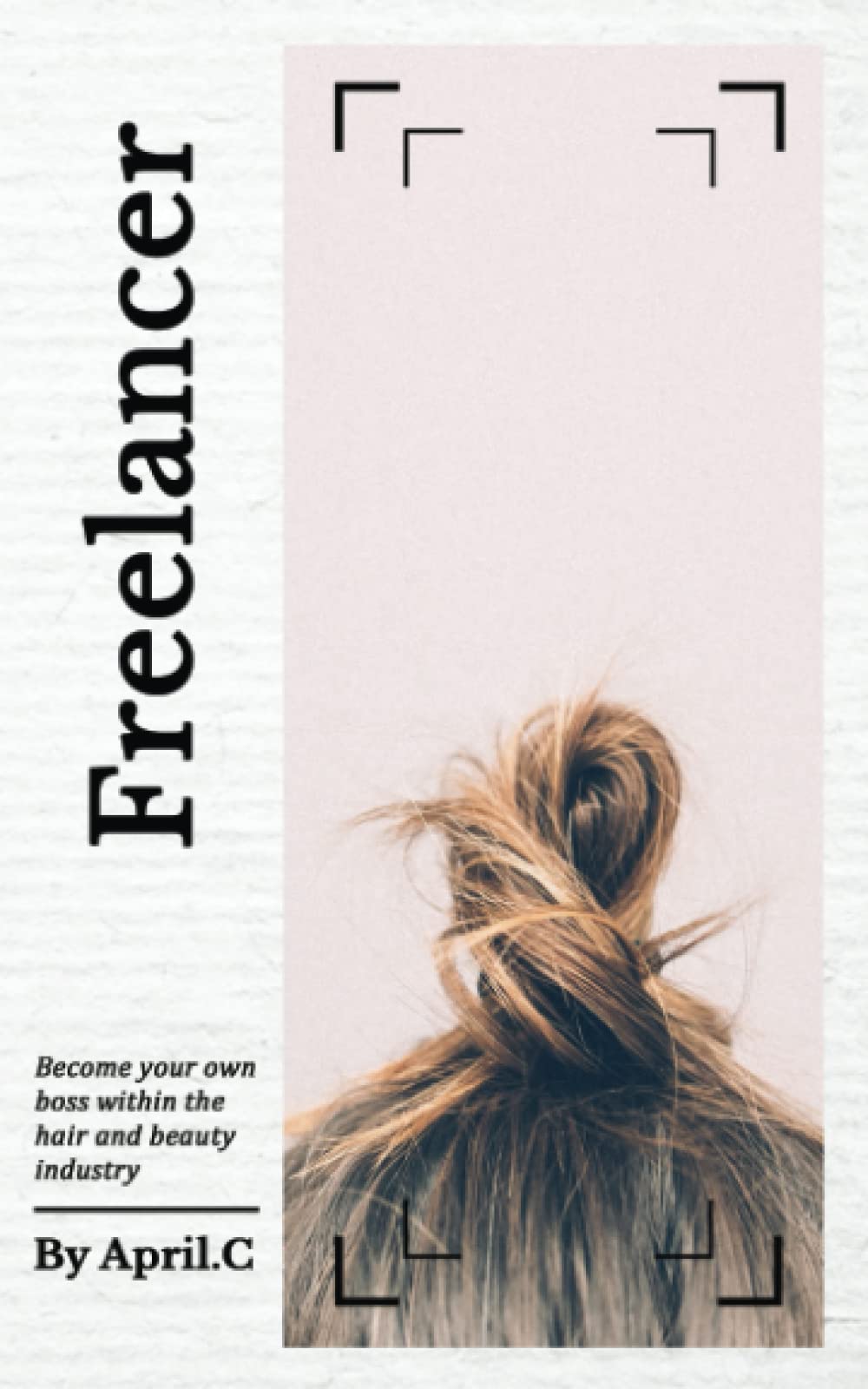 Freelancer: Become your own boss within the hair and beauty industry book