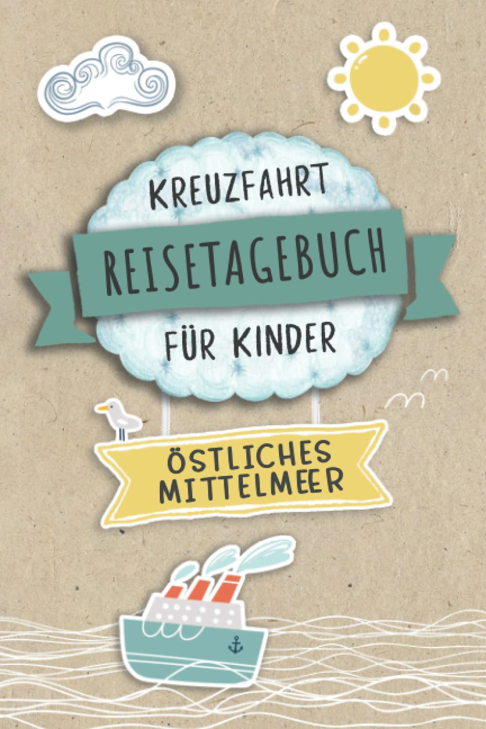 Kreuzfahrt Tagebuch für Kinder Östliches Mittelmeer: Östliches Mittelmeer Reisetagebuch und Logbuch zum Ausfüllen,Eintragen,Malen für Schiffsreise, ... Kinder Buch für Reise auf einem Kreu Travel Guides
