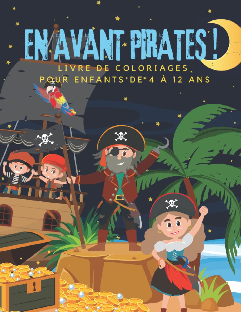 En avant pirates ! Livre de coloriages pour enfants de 4 à 12 ans: Superbe cahier de coloriages pour les enfants - Idéal vacances et voyages book