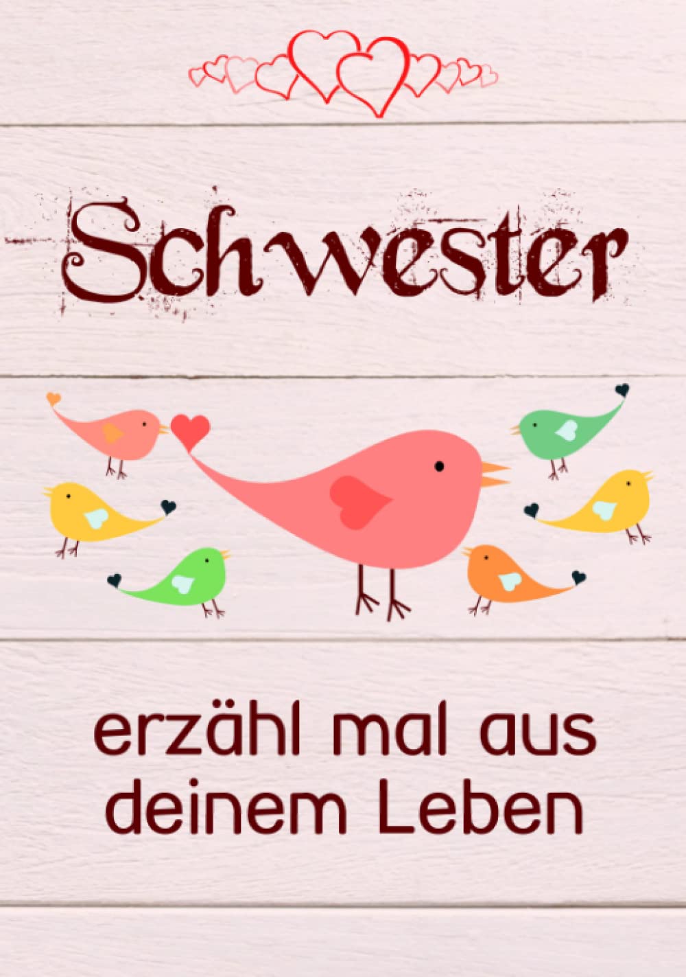Schwester, erzähl mal aus deinem Leben: Liebevolles Geschenk-Buch mit 140 Fragen zum Ausfüllen für die beste Schwester der Welt - Schwesternbuch Parents & Children
