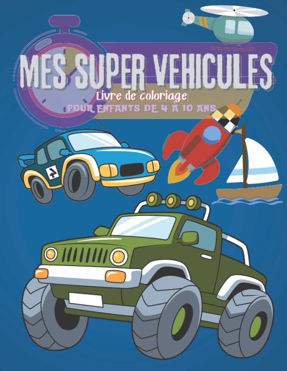 Mes super véhicules - Livre de coloriages pour enfants de 4 à 10 ans: Superbe cahier de coloriages pour les enfants - Idéal vacances et voyages book