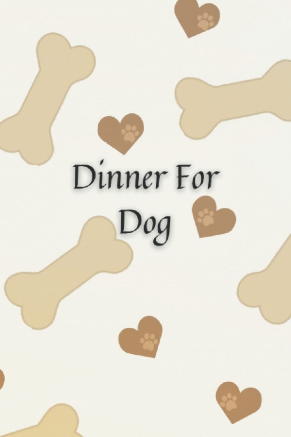 Dinner For Dog: Blank Dog Cookbook Pets