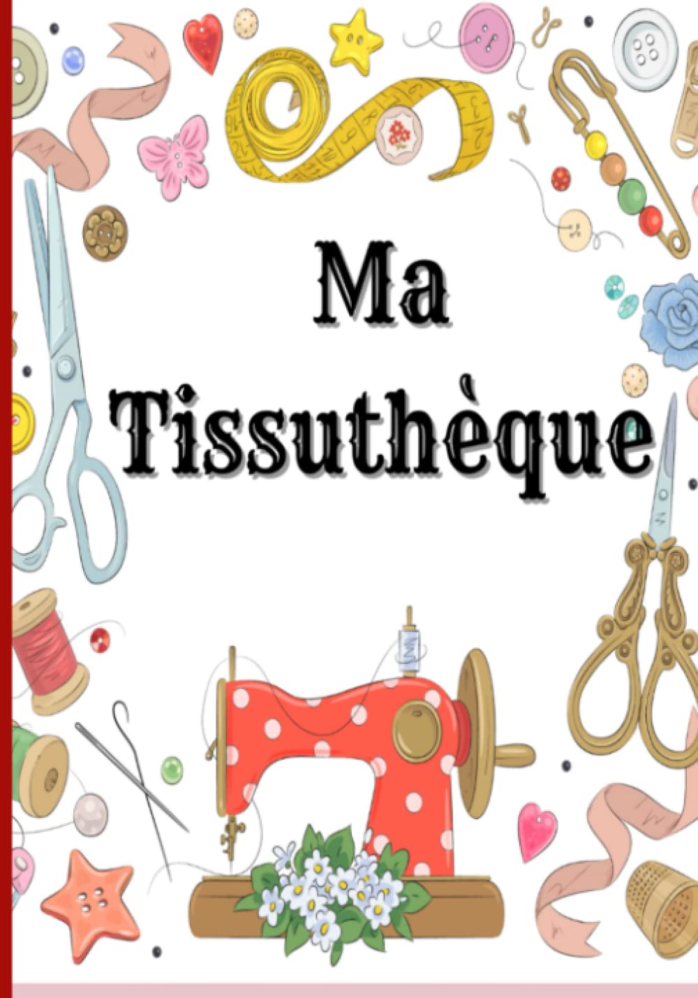 Tissuthèque: Ma tissuthèque : Mon Catalogue Tissu: Carnet pour répertorier jusqu'à 200 tissus ! Idéal pour enregistrer organiser et suivre votre stock de ... Professionnels et Amateurs de Couture book