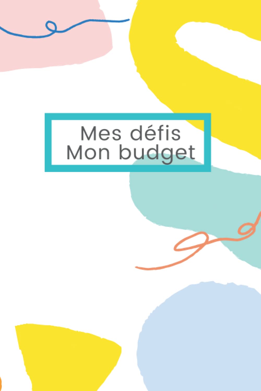 Mon budget, mes défis: Je mets en place des défis quotidiens pour économiser book