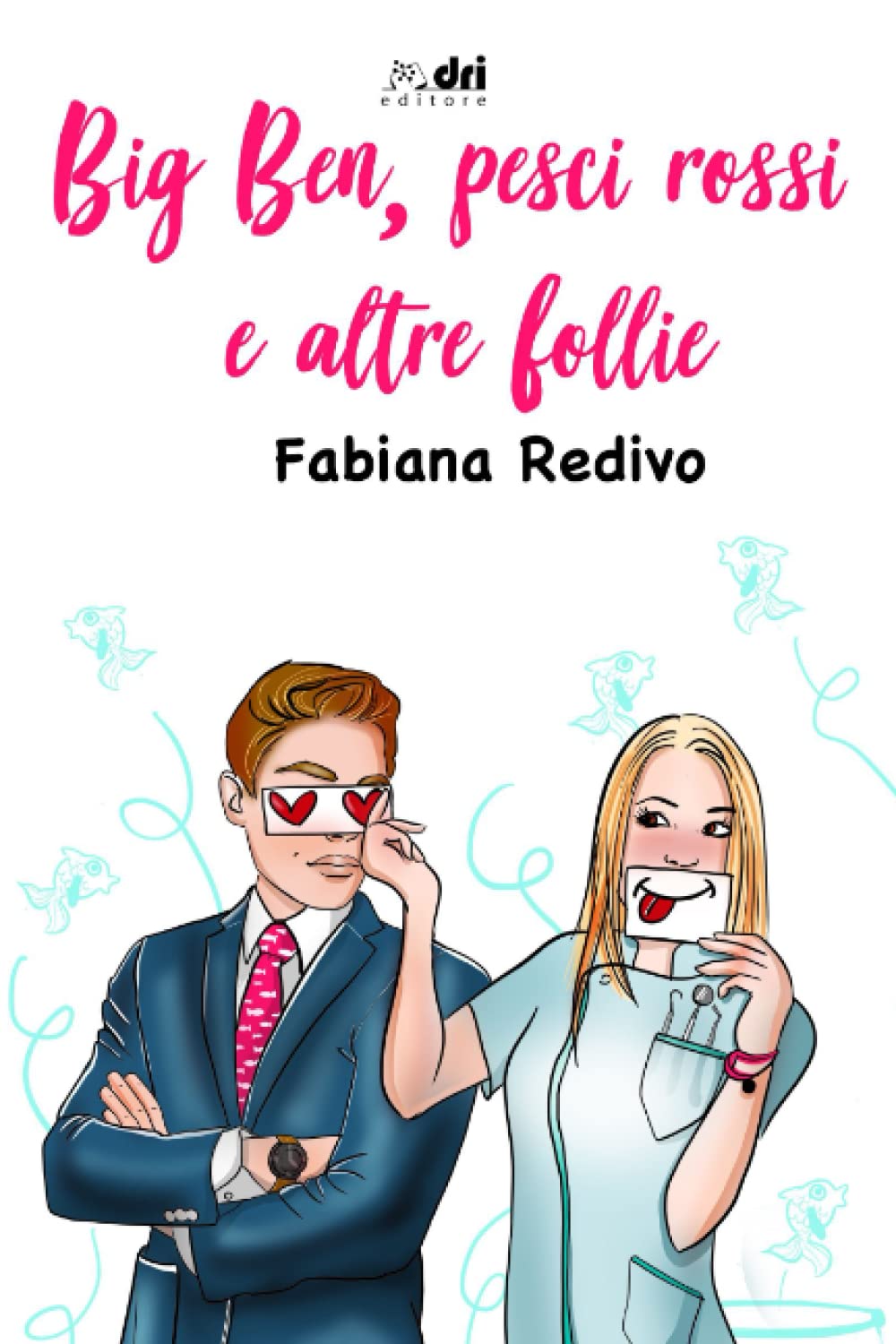 Big Ben, Pesci Rossi e altre Follie (BrandNewRomance DriEditore, Band 15) Humour & Satire