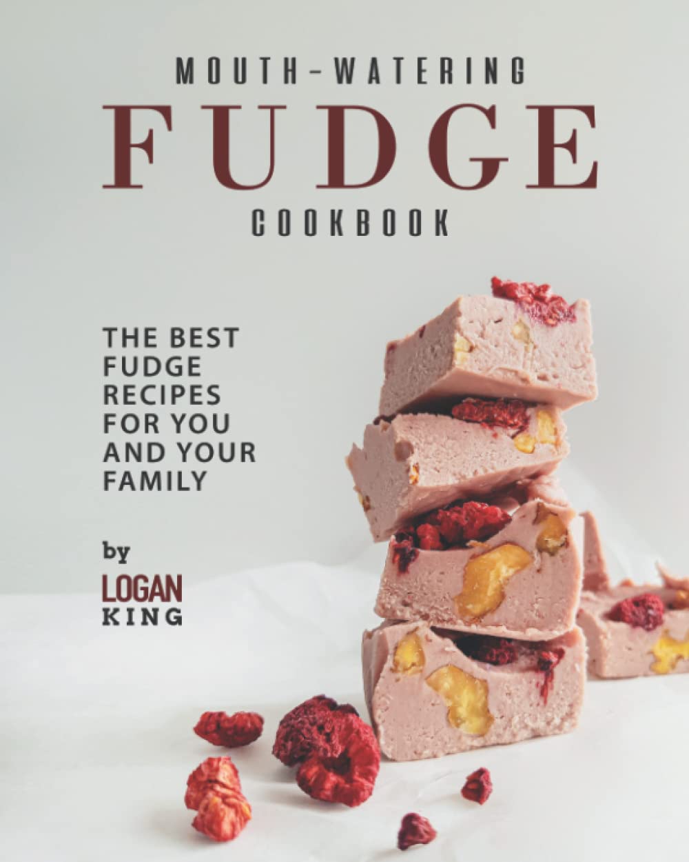 Mouth-Watering Fudge Cookbook: The Best Fudge Recipes for You and Your Family Leisure, Home & Garden