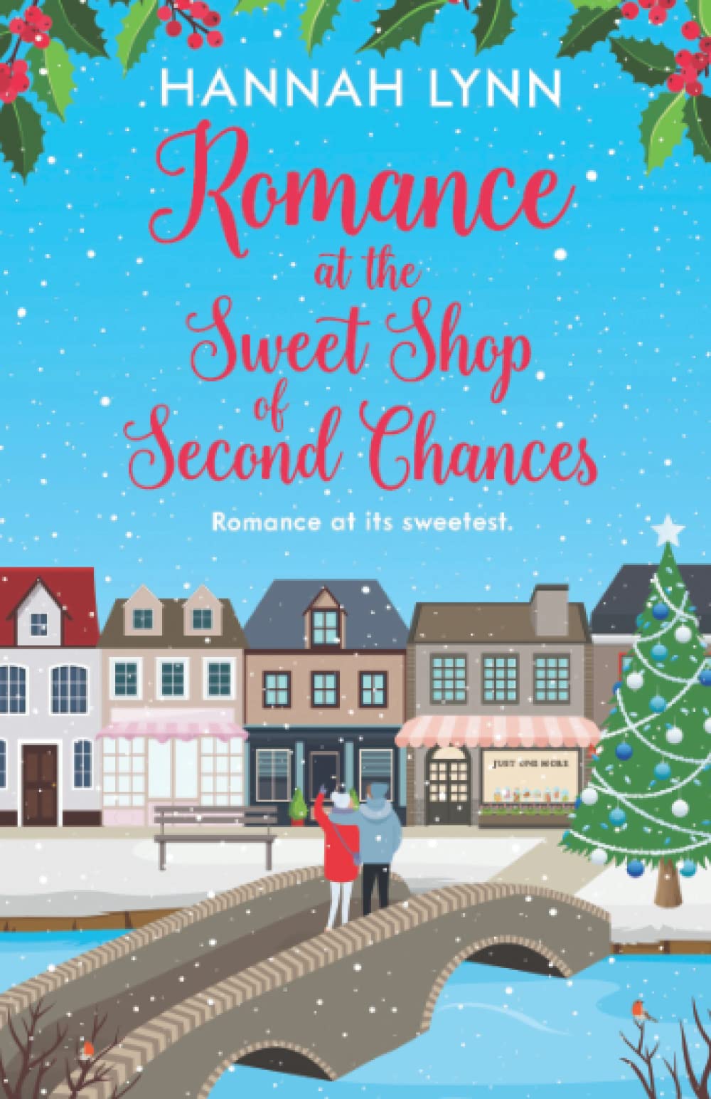 Romance at the Sweet Shop of Second Chances (The Holly Berry Sweet Shop Series, Band 2) Contemporary literature Books