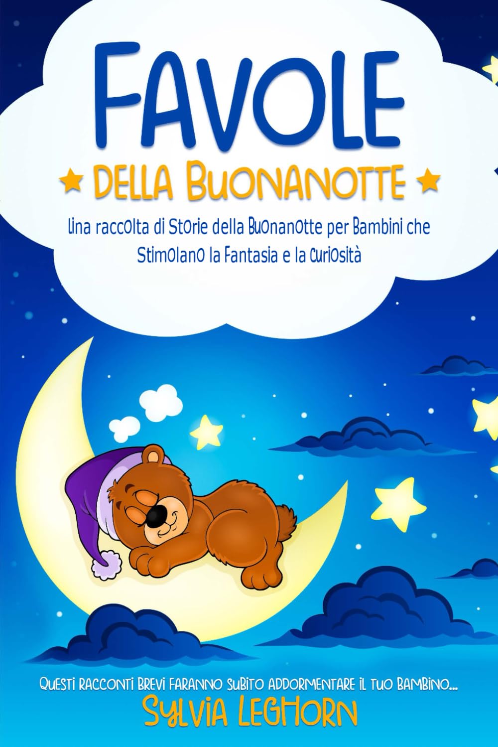 Favole della Buonanotte: Una raccolta di Storie della Buonanotte per Bambini che Stimolano la Fantasia e la Curiosità Children's books