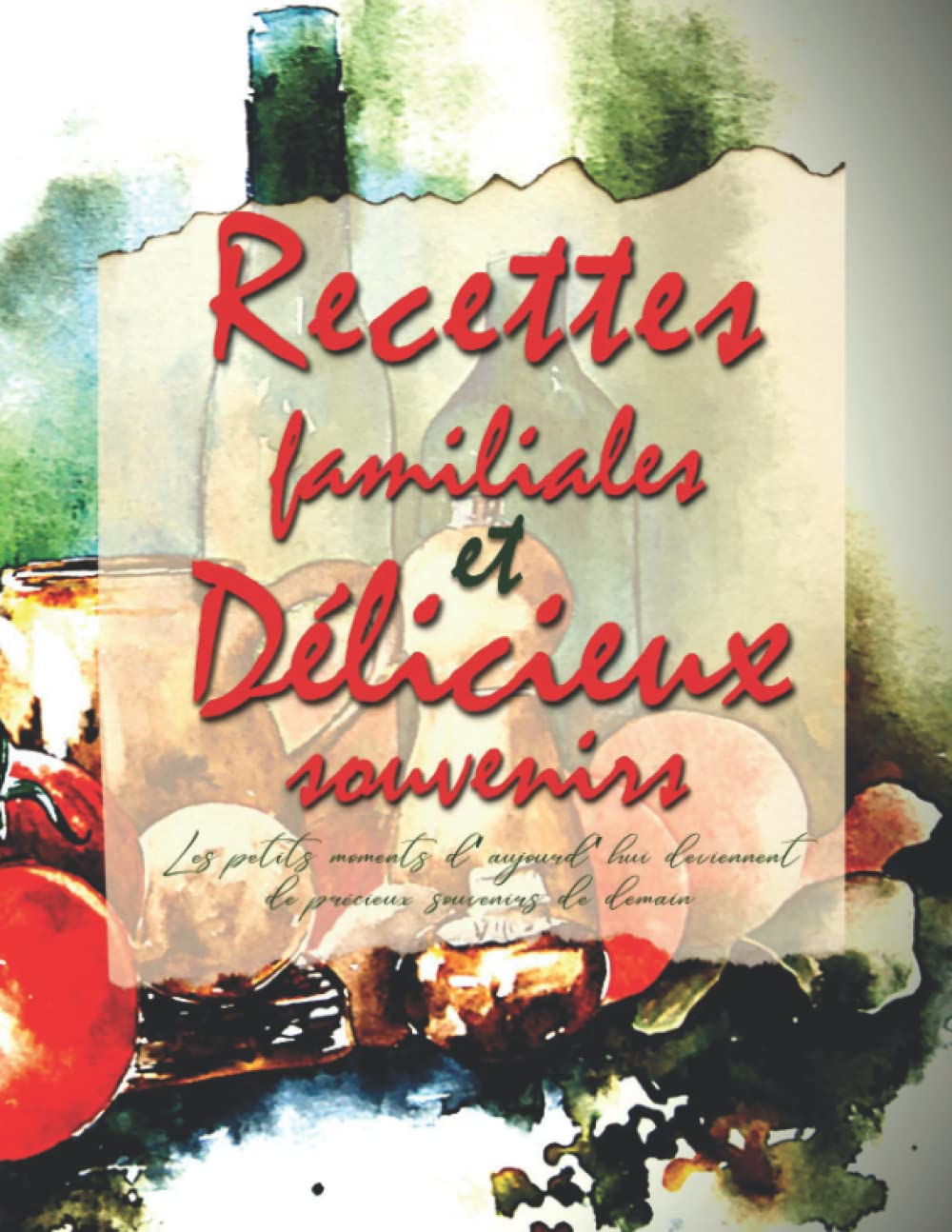 Recette Familiales et Delicieux Souvenirs: Livre de Recettes Famililales Vierge, A rermplir et A personaliser - Journal de Souvenirs en Famille book