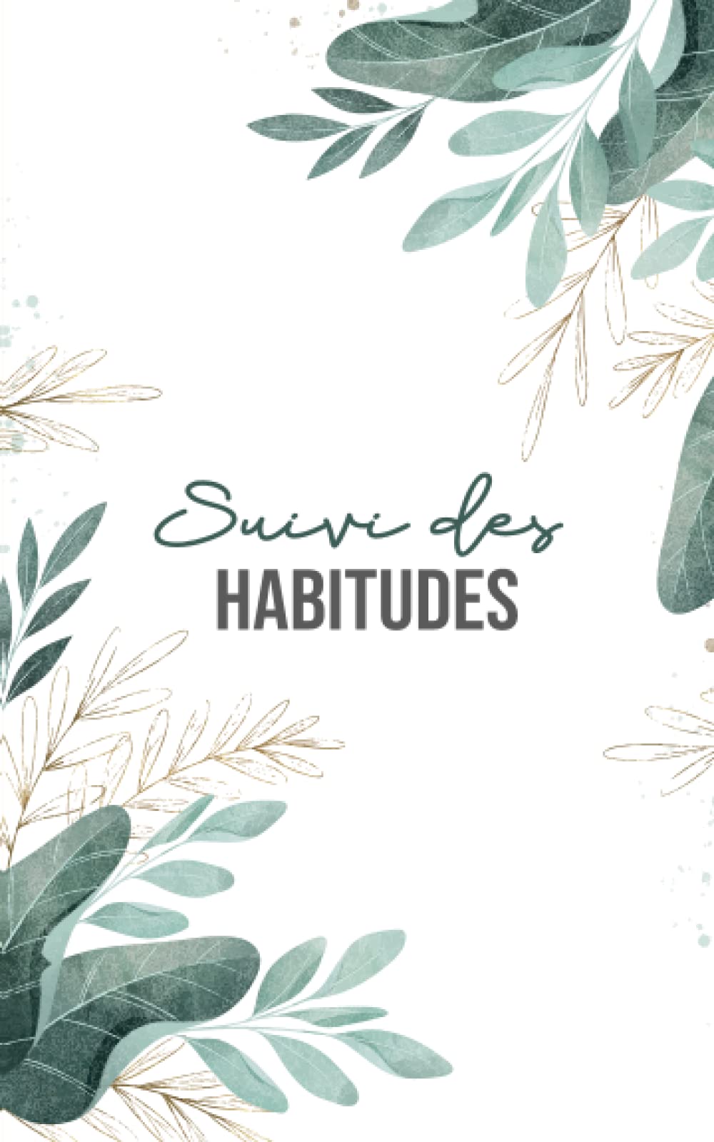Suivi des habitudes: Traque tes habitudes & améliore-toi chaque jour I Réflexion sur soi I Augmente ta productivité I Apprends un nouveau comportement ... I Plus de 20 citations pour te motiver book