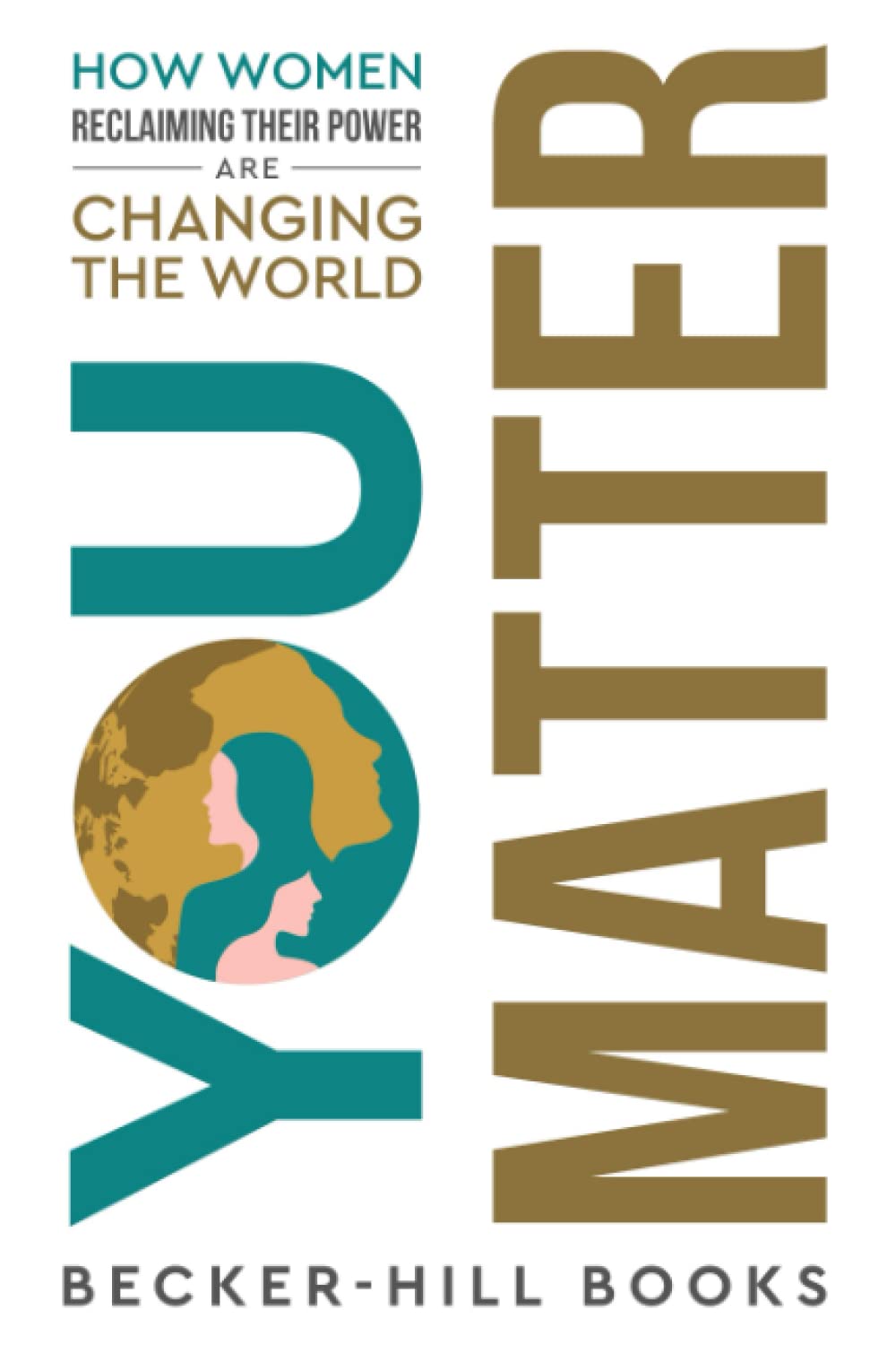You Matter: How Women Reclaiming Their Power Are Changing The World Business, Finance & Career