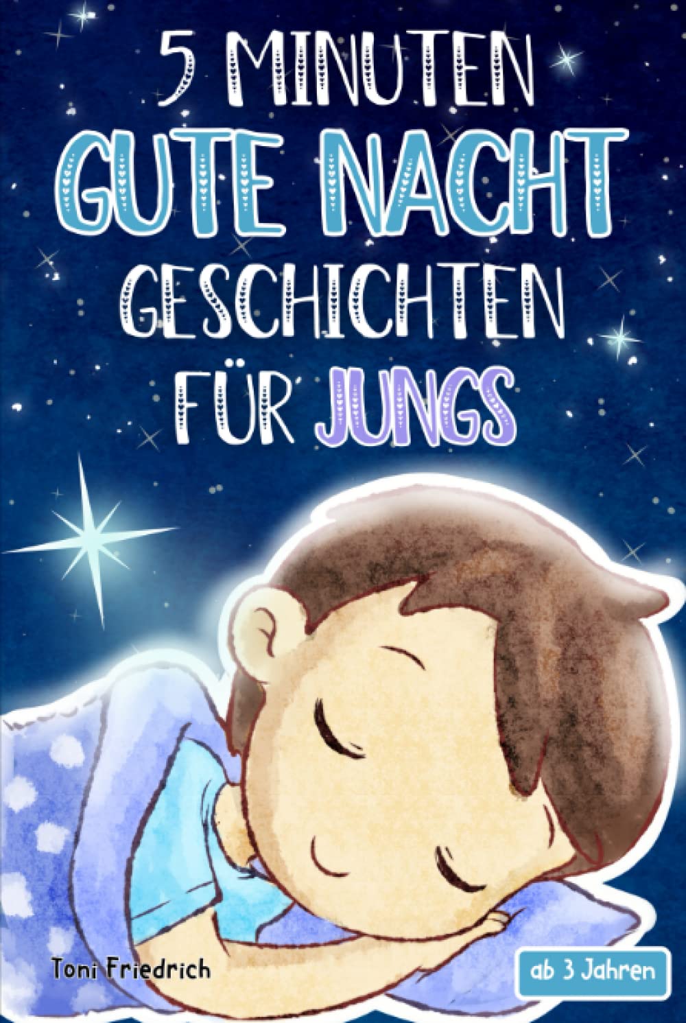 5 Minuten Gute Nacht Geschichten ab 3 Jahren für Jungs: 20 wunderschöne Vorlesegeschichten über Talente, Tiere, Fabelwesen, Traumreisen und Abenteuer ... und Träumen für Kinder zwischen 3-5 Jahren Non-fiction