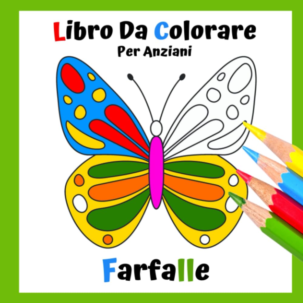 Libro Da Colorare Per Anziani: Farfalle, Adulti, Principianti, Serie di Semplici Libri da Colorare (Aiuto per pazienti con demenza, Alzheimer, ... rilassante e antistress per adulti Medicine