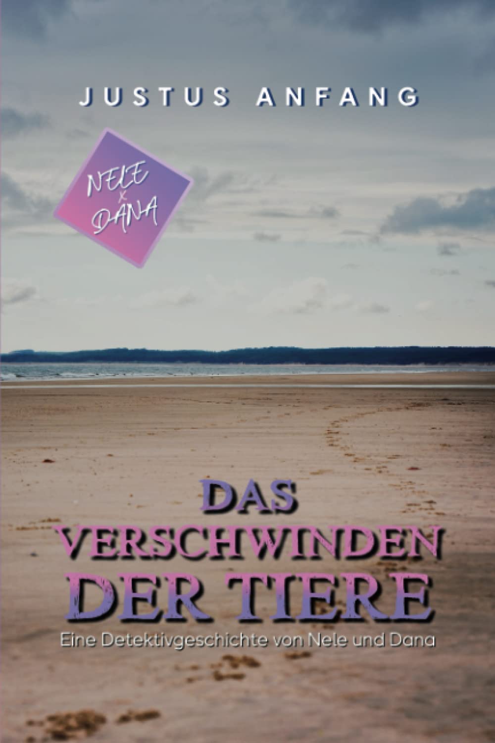 Das Verschwinden der Tiere: Ein Nele & Dana - Roman (Nele und Dana: Kinderroman ab 8 Jahre, Band 2) Detective & CSI