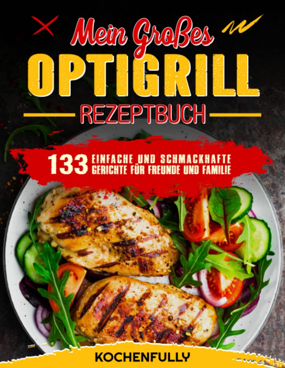Mein Großes Optigrill Rezeptbuch: Einfache und Leckere Grillrezepte für Freunde und Familie ... (Optigrill Rezeptbuch) book