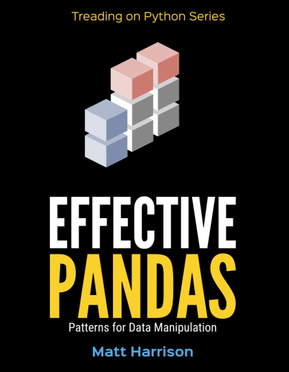 Effective Pandas: Patterns for Data Manipulation (Treading on Python, Band 2) Computer Science