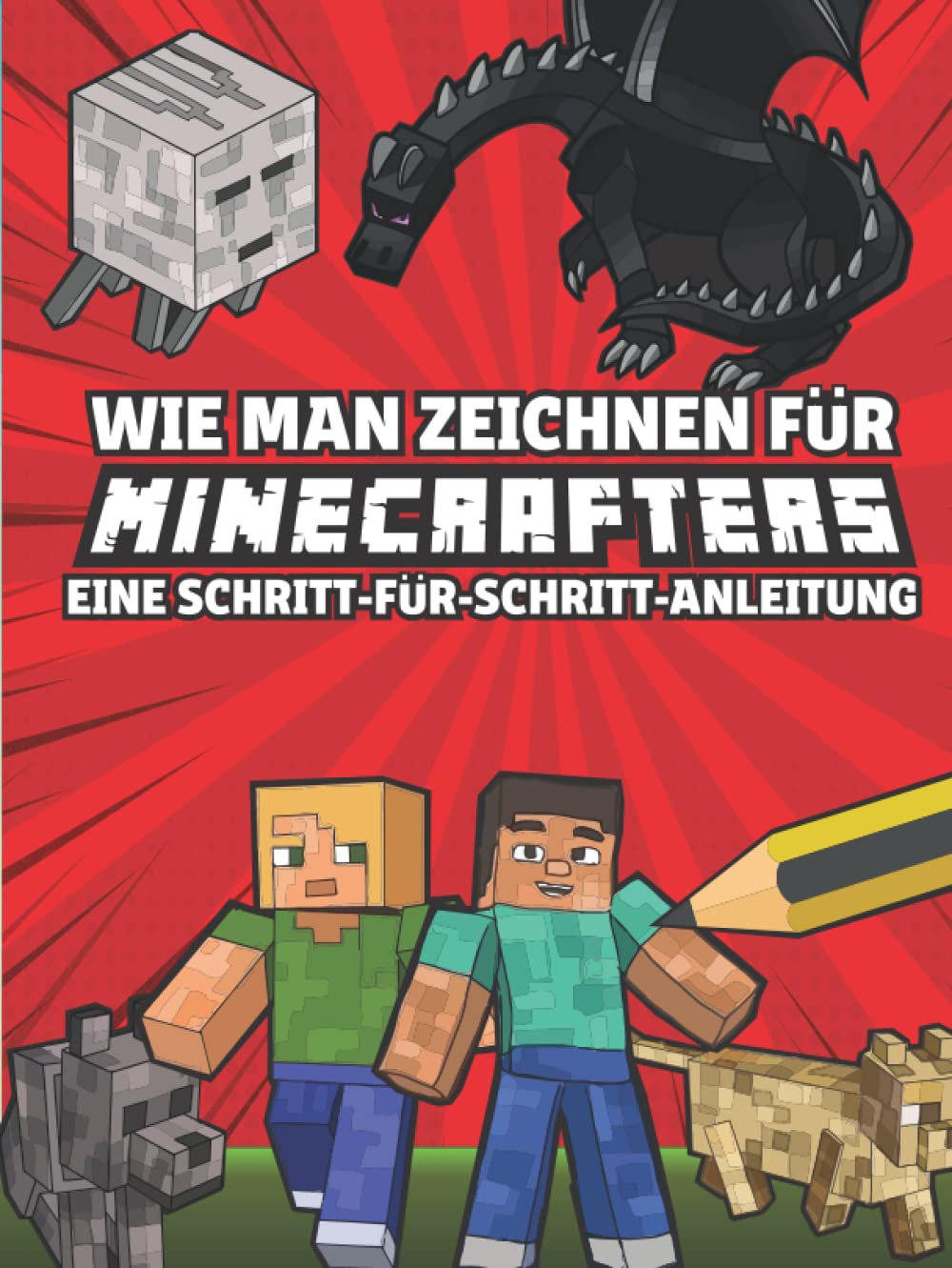 Wie man zeichnet für Minecrafters Eine Schritt für Schritt Anleitung: (inoffiziell) Kinder 8 bis 14 - Minecraft Geschenke für Jungen Non-fiction