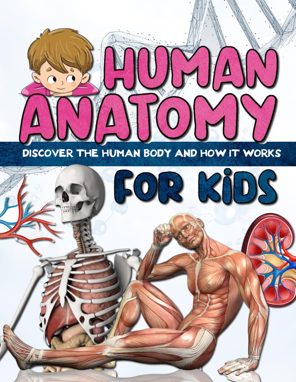 HUMAN ANATOMY FOR KIDS: Discover the human body - book for children and teens Non-fiction