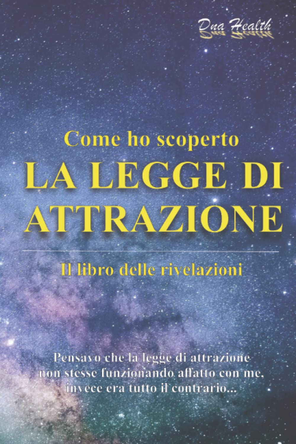 Come ho scoperto la legge di attrazione: Il libro delle rivelazioni Biographies