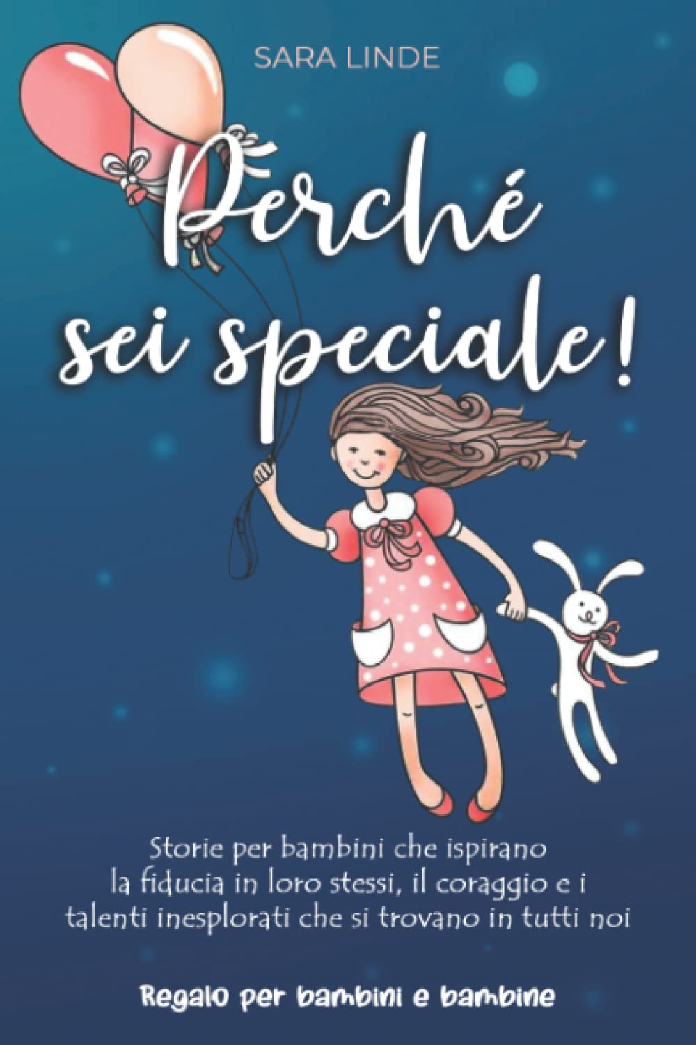 Perchè sei speciale!: Storie per bambini che ispirano la fiducia in loro stessi, il coraggio e i talenti inesplorati che si trovano in tutti noi | Regalo per bambini e bambine Fairy Tales & Legends