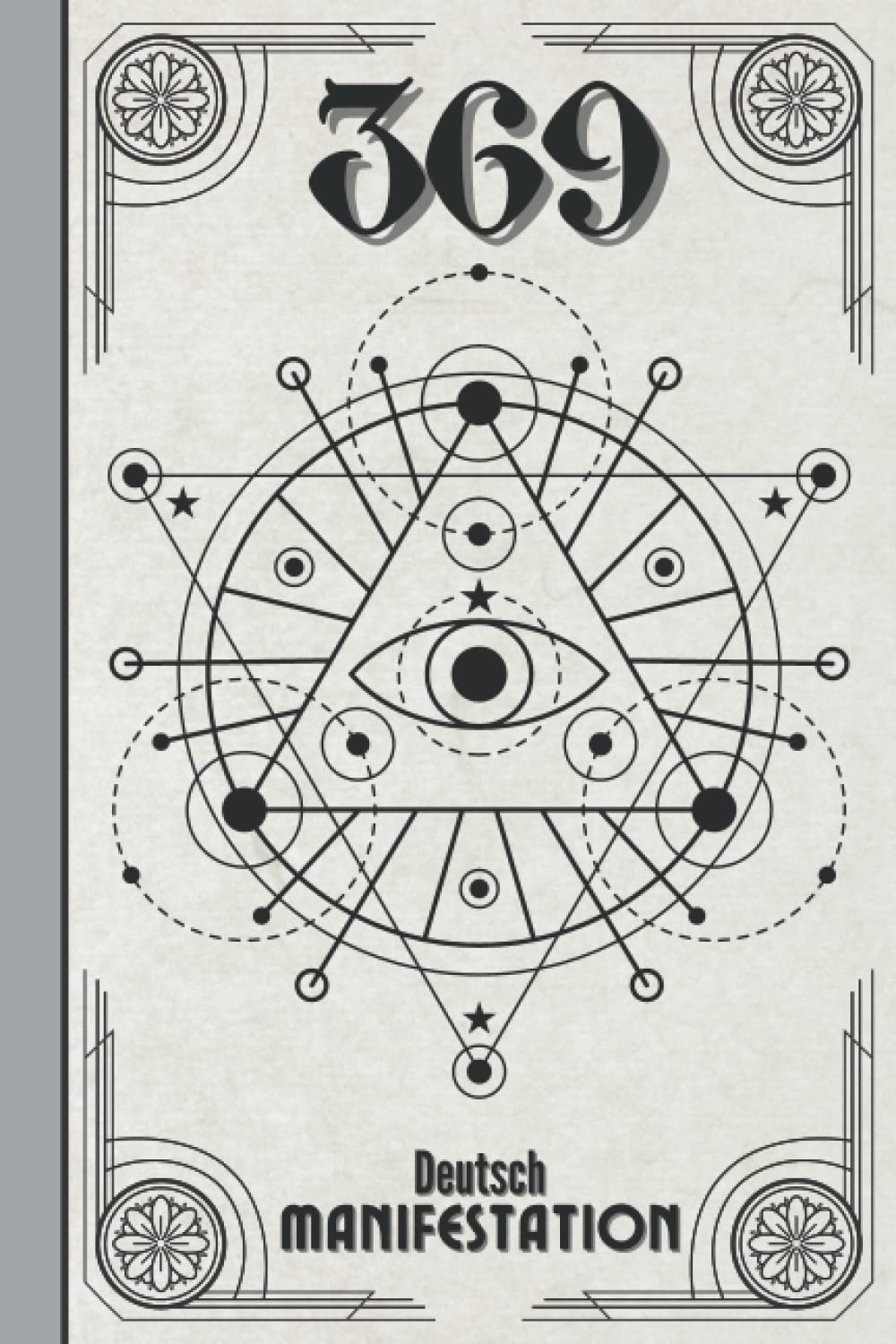 369 Manifestation Deutsch: Das Gesetz der Anziehung – Geführtes Arbeitsbuch zur Manifestation Ihrer Träume und Wünsche mit der 3-6-9-Methode, |33×3| 99 Tage. Lifestyle