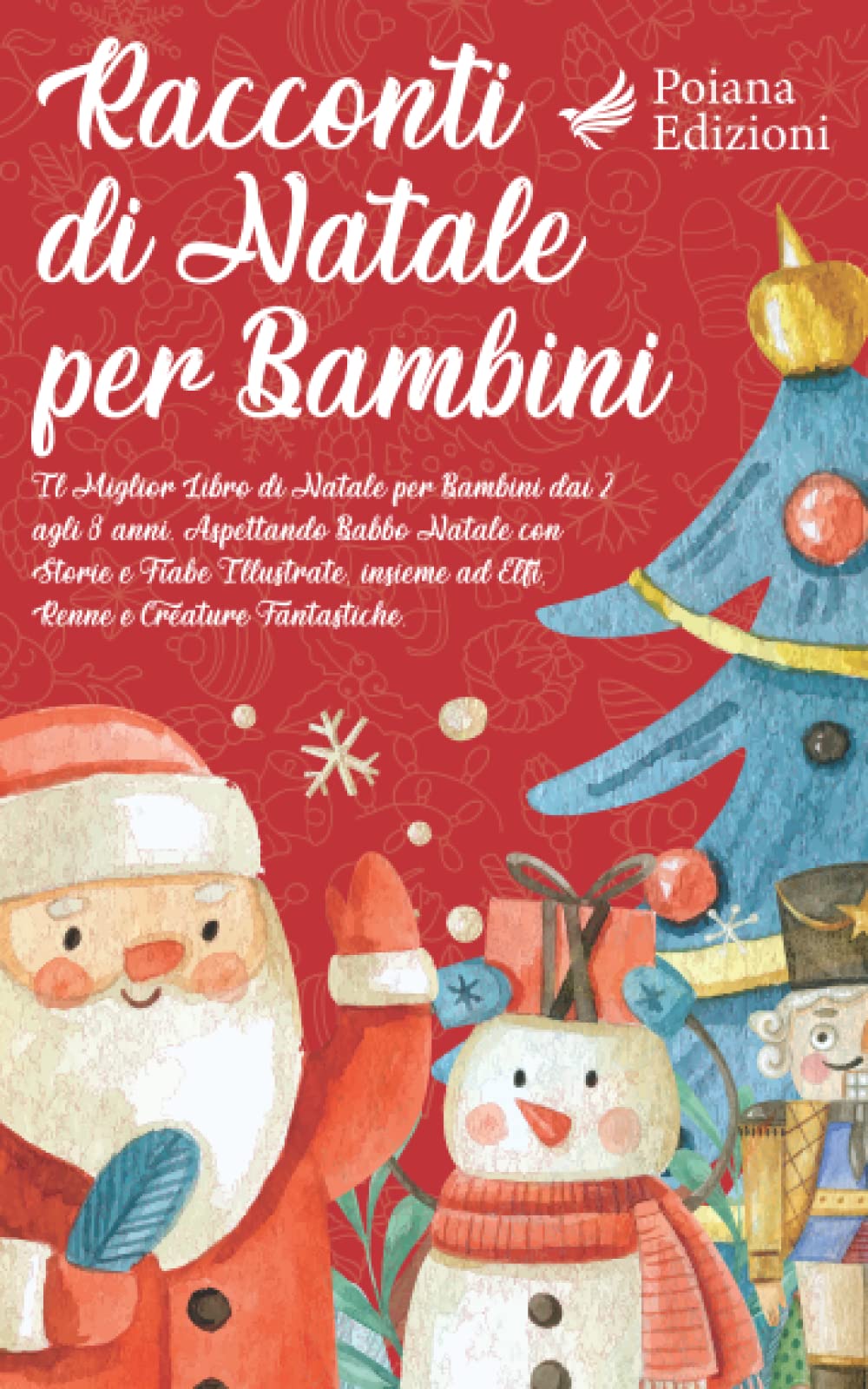 Racconti di Natale per Bambini: Il Miglior Libro di Natale per Bambini dai 2 agli 8 anni – Aspettando Babbo Natale con Storie e Fiabe Illustrate, insieme ad Elfi, Renne e Creature Fantastiche Non-fiction