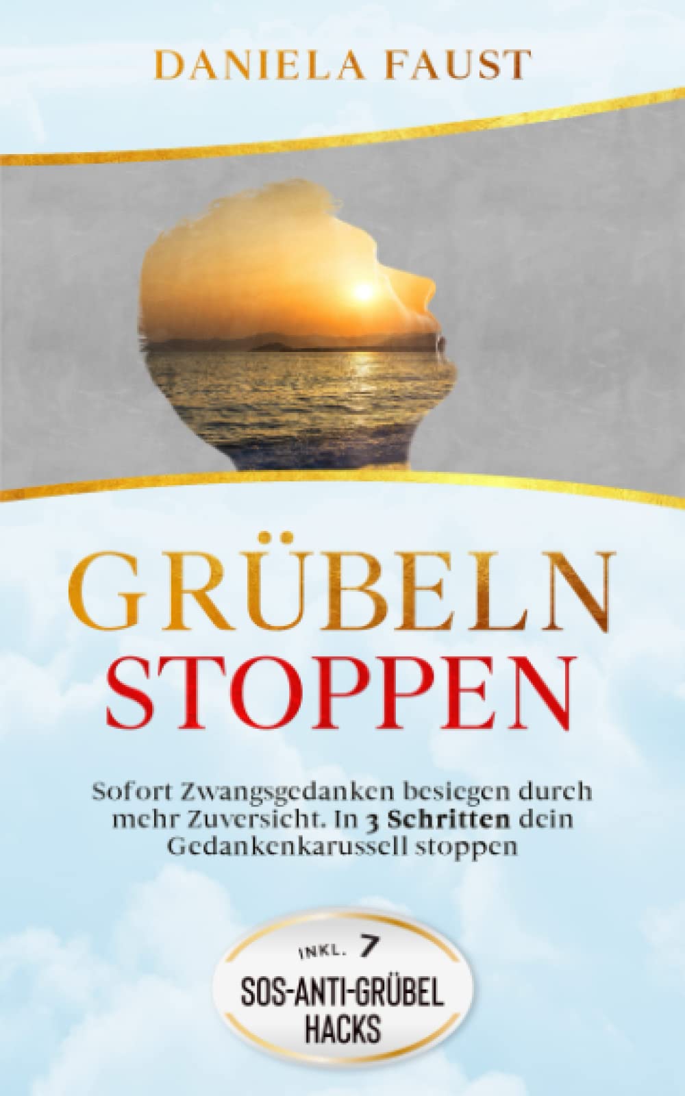 Grübeln stoppen: Sofort Zwangsgedanken besiegen durch mehr Zuversicht. In 3 Schritten dein Gedankenkarussell stoppen (Ändere deine Gedanken) Medicine