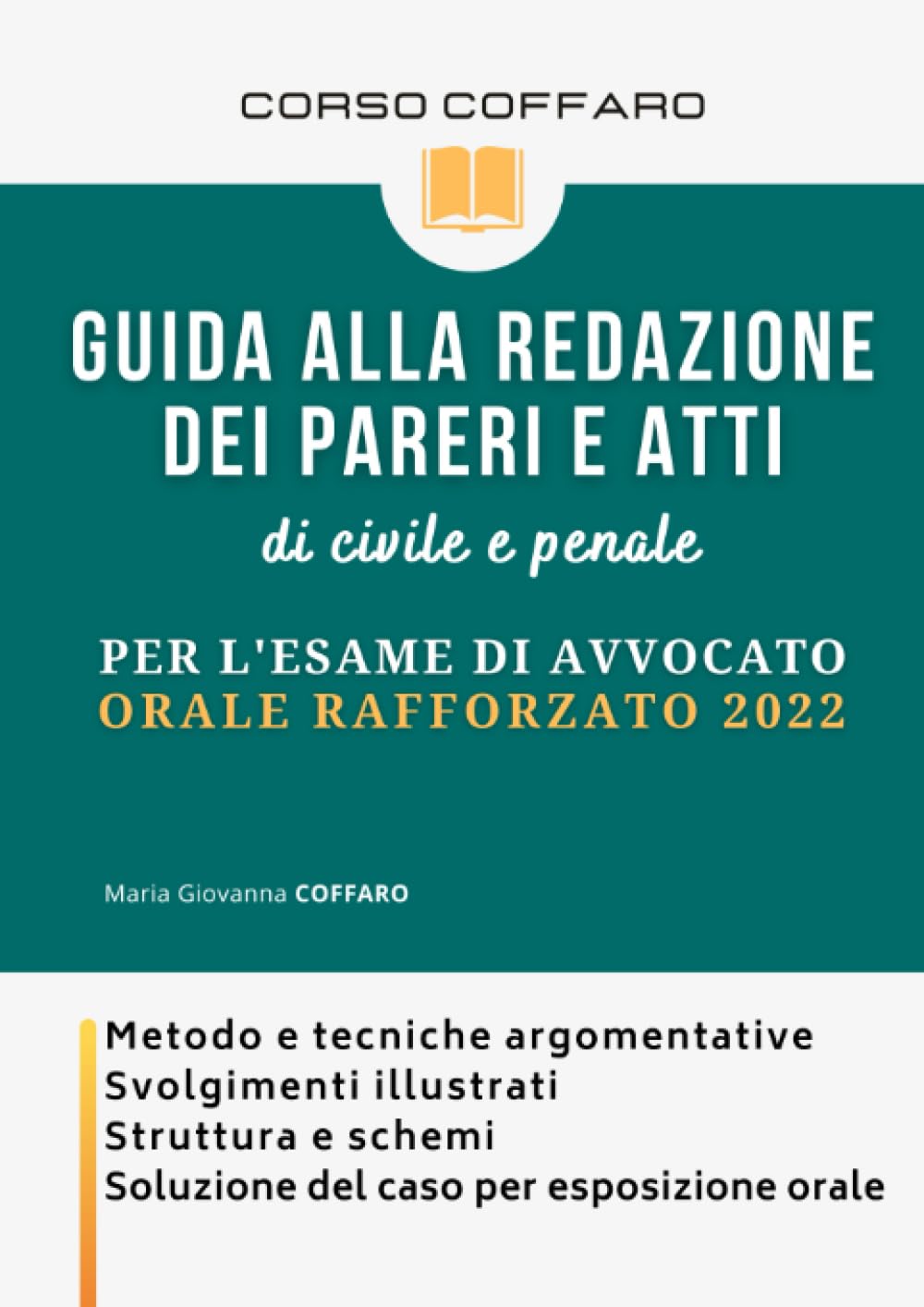 Guida alla redazione dei pareri e atti di civile e penale per l'esame di avvocato - Orale rafforzato: Metodo e tecniche argomentative, svolgimenti ... soluzione del caso per esposizione orale book