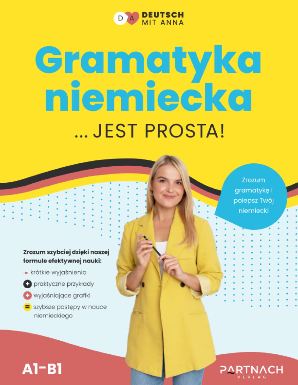 Gramatyka niemiecka prosto wyjaśniona (A1- B1): skuteczna nauka niemieckiego dla początkujących (Deutsch für Polen) Foreign Languages ​​& Dictionaries