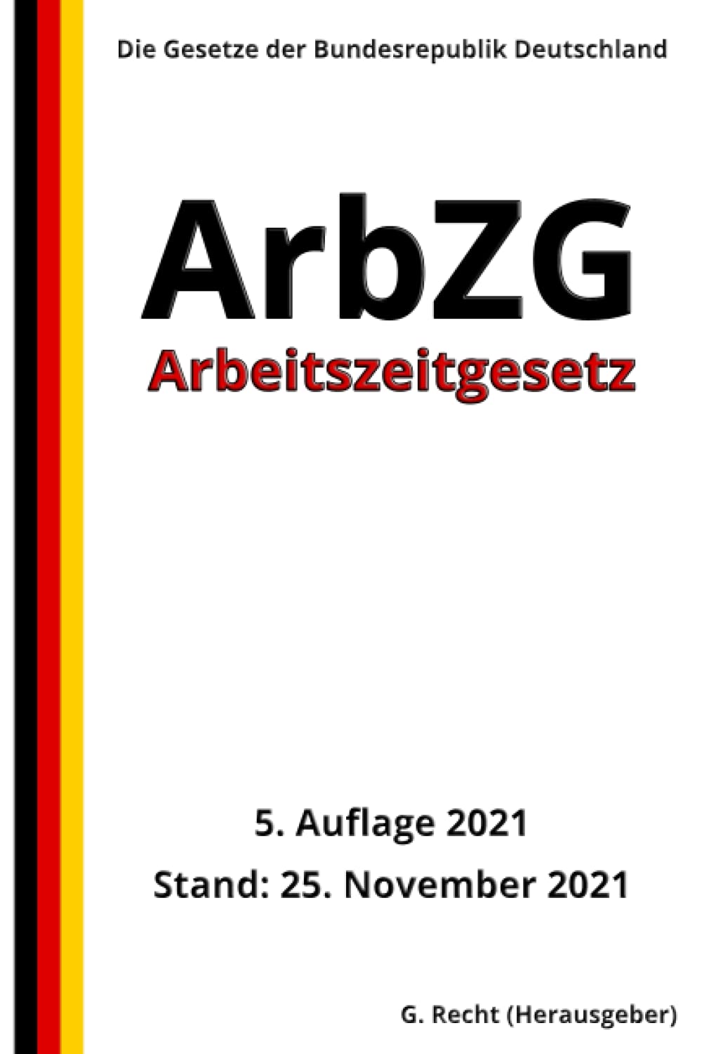Arbeitszeitgesetz - ArbZG, 5. Auflage 2021 Law