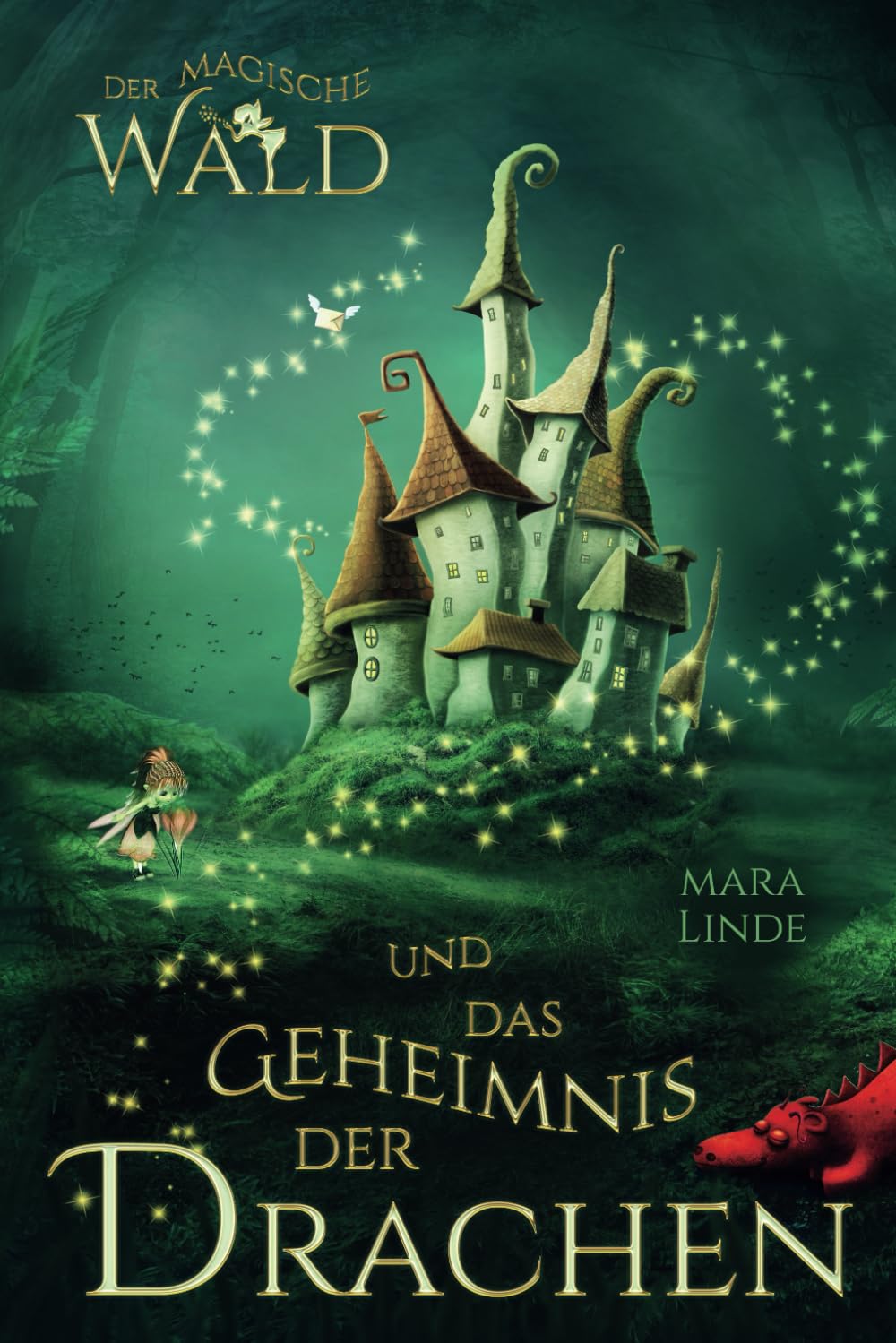 Der magische Wald und das Geheimnis der Drachen: Das besondere Kinderbuch voller Spannung. Eine mitreißende und faszinierende Geschichte über geheime ... Wesen für Jungen und Mädchen ab 6 Jahre. Novels & Short Stories
